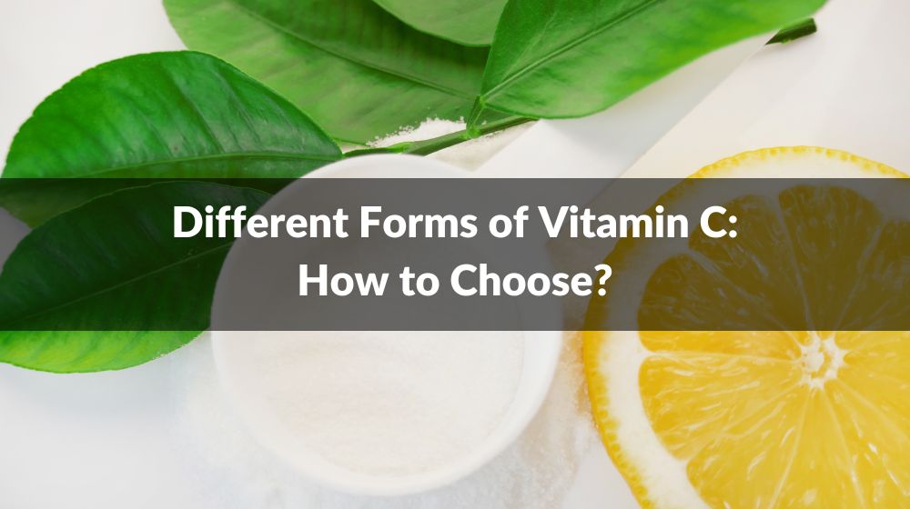 Different Forms Of Vitamin C How To Choose different-forms-of-vitamin-c-how-to-choose